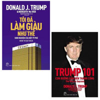 Combo D.Trump - Tôi Đã Làm Giàu Như Thế và Trump 101 Con Đường Dẫn Đến Thành Công