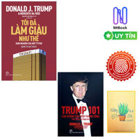 Combo D.Trump - Tôi Đã Làm Giàu Như Thế và Trump 101 Con Đường Dẫn Đến Thành Công