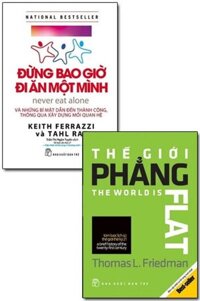 Combo Đừng Bao Giờ Đi Ăn Một Mình + Thế Giới Phẳng - Tóm Lược Lịch Sử Thế Giới Thế Kỷ 21 (Bộ 2 Cuốn)