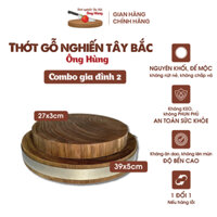 Combo gia đình 2: Thớt gỗ nghiến Tây Bắc Ông Hùng tròn thái 27x3cm + kèm thớt chặt 39x5cm dùng cho gia đình