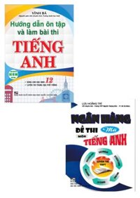 Combo Hướng Dẫn Ôn Tập Và Làm Bài Thi Tiếng Anh 12 + Ngân Hàng Đề thi Mới Môn Tiếng Anh Luyện Thi THPT (Bộ 2 Cuốn)