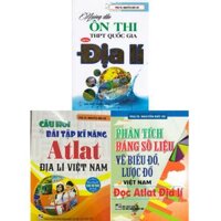 Combo Hướng Dẫn Ôn Thi THPT Quốc Gia Môn Địa Lí + Câu Hỏi Và Bài Tập Kĩ Năng Atlat Địa Lí Việt Nam + Phân Tích Bảng Số Liệu Vẽ Biểu Đồ, Lược Đồ Việt Nam - Đọc Atlat Địa Lí