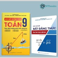 Combo Luyện đề Toán mục tiêu 9+ (Bộ đề Toán 9 + Chuyên đề Bất đẳng thức) kỳ thi vào lớp 10 THPT