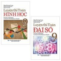 Combo Luyện Thi Toán:  Đại Số 9 + Hình Học 9 (Bộ 2 Cuốn)