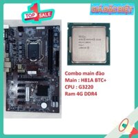 Combo Main đào 6 chân H81 Pro BTC- G3220- Ram 4g