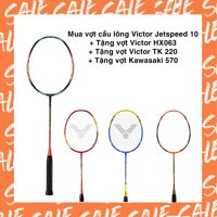 Combo mua vợt cầu lông Victor Jetspeed 10 tặng vợt Victor HX063 + vợt Victor TK 220 + vợt Kawasaki 570