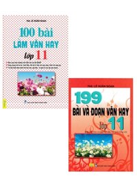 Combo ND - 100 Bài Làm Văn Hay Lớp 11 + 199 Bài Và Đoạn Văn Hay Lớp 11 (Biên Soạn Theo Chương Trình GDPT Mới) (Bộ 2 Cuốn)