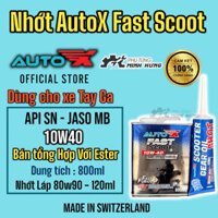 Combo Nhớt Máy + Nhớt Láp Xe Tay GA   AUTO X - FAST SCOOT 10W40 Bán Tổng Hợp 800ml Nhập Khẩu Thuỵ Sĩ >>>>