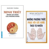 Combo Những Phương Thức Phục Hồi Sức Khỏe Theo Tự Nhiên   Minh Triết Trong Ăn Uống Của Phương Đông