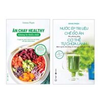 Combo Nước Ép Trị Liệu + Ăn Chay Healthy Không Lo Thiếu Chất (Bộ 2 Cuốn)