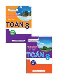 Combo Phát Triển Tư Duy Đột Phá Giải Bài Tập Tài Liệu Dạy Học Toán 8 (Tập 1+Tập 2)