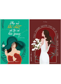 Combo Phụ Nữ Khí Chất Sẽ Tự Có Hào Quang + Trở Thành Người Phụ Nữ Ai Cũng Muốn Lại Gần (Bộ 2 Cuốn)