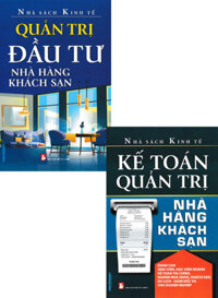 Combo Quản Trị Đầu Tư Nhà Hàng Khách Sạn + Kế Toán Quản Trị Nhà Hàng Khách Sạn (Bộ 2 Cuốn)