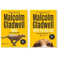 Combo Sách Của Malcolm Gladwell  Trong Chớp Mắt - Blink  Chú Chó Nhìn Thấy Gì - What The Dog Saw Tái Bản Đổi Bìa 2020