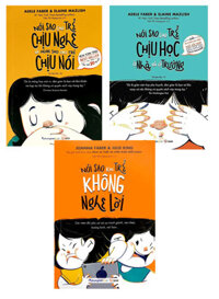Combo Sách Nuôi Dạy Con: Nói Sao Cho Trẻ Chịu Nghe + Chịu Học Ở Nhà Và Ở Trường + Nói Sao Khi Trẻ Không Nghe Lời  (Bộ 3 Cuốn)