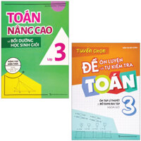 Combo Sách Tuyển Chọn Đề Ôn Luyện Và Tự Kiểm Tra Toán 3 + Toán Nâng Cao Và Bồi Dưỡng Học Sinh Giỏi Lớp 1 (Nâng Cao Kiến Thức Ngoài Chương Trình Lên Lớp) (Bộ 2 Tập)