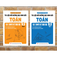 COMBO TÀI LIỆU BỒI DƯỠNG HỌC SINH GIỎI TOÁN THCS CÁC CHUYÊN ĐỀ HÌNH HỌC 9 TẬP 1 2