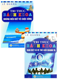 Combo Tri Thức Bách Khoa: Những Hiểu Biết Về Cuộc Sống + Bạn Biết Gì Về Thế Giới Quanh Ta (Bộ 2 Cuốn)