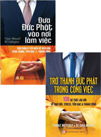 Combo Trở Thành Đức Phật Trong Công Việc + Đưa Đức Phật Vào Nơi Làm Việc (Bộ 2 Cuốn)