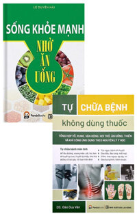 Combo Tự Chữa Bệnh Không Dùng Thuốc + Sống Khỏe Mạnh Nhờ Ăn Uống (Bộ 2 Cuốn)