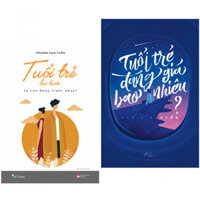 Combo Tuổi Trẻ Lạc Bước - Ta Còn Đứng Trước Nhau  Tuổi Trẻ Đáng Giá Bao Nhiêu Tặng Bookmark Phương Đông