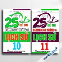 Combo Tuyển Tập 25 Năm Đề Thi Olympic 30 Tháng 4 Lịch Sử 10 + Tuyển Tập 25 Năm Đề Thi Olympic 30 Tháng 4 Lịch Sử 11 (Bộ 2 Cuốn)