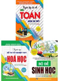 Combo Tuyển Tập Đề Thi THPT Môn Toán - Hóa - Sinh (Cấu Trúc Đề Thi Năm 2025) (Bộ 3 Cuốn)