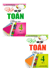 Combo Vở Bài Tập Toán Nâng Cao Lớp 4 (Bộ 2 Cuốn)