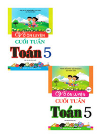 Combo Vở Ôn Luyện Cuối Tuần Toán Lớp 5 Tập 1+2 (Bộ 2 Cuốn)