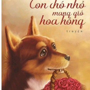 Con chó nhỏ mang giỏ hoa hồng (Bìa mềm)