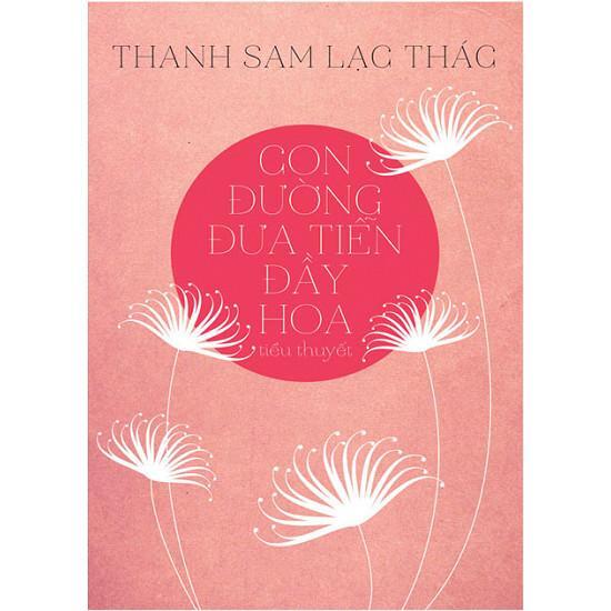 Con đường đưa tiễn đầy hoa - Thanh Sam Lạc Thác