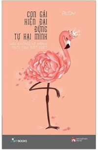 Con gái hiện đại đừng tự hại mình - Gái không vì mình trời tru đất diệt