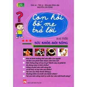 Con Hỏi Bố Mẹ Trả Lời - Sức Khỏe, Đời Sống