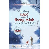 Con Không Ngốc, Con Chỉ Thông Minh Theo Một Cách Khác Tặng Kèm Bookmark Tiki