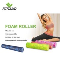 Con Lăn Foam Roller Massage Mát Xa Trị Liệu Cột Sống Giãn Cơ Dãn Cơ 90 CM FITFOUND
