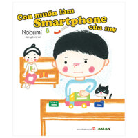 Con Muốn Làm Smartphone Của Mẹ