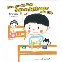 Con Muốn Làm Smartphone Của Mẹ