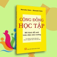 Cộng Đồng Học Tập - Mô hình đổi mới toàn diện nhà trường Tái bản 2021