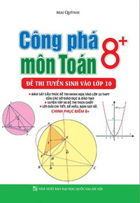 Công Phá 8+ Môn Toán  Đề Thi Tuyển Sinh Vào Lớp 10