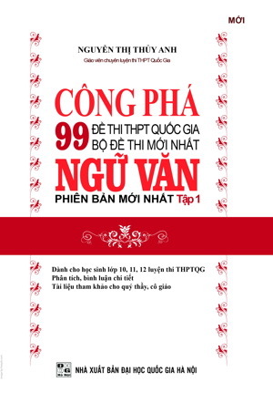 Công Phá 99 Đề Thi THPT Quốc Gia Bộ Đề Thi Mới Nhất Ngữ Văn (Tập 1)