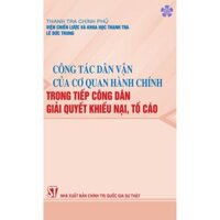 Công tác dân vận của cơ quan hành chính trong tiếp công dân, giải quyết khiếu nại, tố cáo