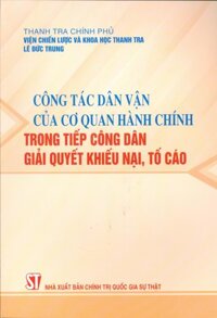 Công tác dân vận của cơ quan hành chính trong tiếp công dân, giải quyết khiếu nại, tố cáo