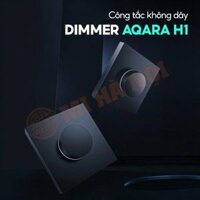 Công tắc không dây Dimmer Aqara H1