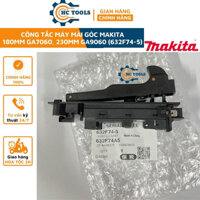 Công tắc máy mài Makita 180mm,230mm GA7060/ GA9060 (632F74-5) chính hãng | HÙNG CƯỜNG TOOLS