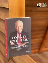 CÔNG TY TÔI GÌN GIỮ Cuộc Đời Của Tôi Trong Ngành Mỹ Phẩm  Leonard A. Lauder  Phương Hạ dịch  Tân Việt  NXB Dân Trí Bìa mềm