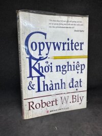 Copywriter Khởi Nghiệp Và Thành Đạt - Robert W. Bly, Mới 80% (Ố Vàng), 2009 SBM.VH2504