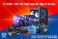 Core i3 12100F I8GBI GTX 1660 Super 6GI Màn 27 IN 100HZ