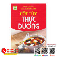 Cốt tủy thực dưỡng - Lương y Trần Ngọc Tài