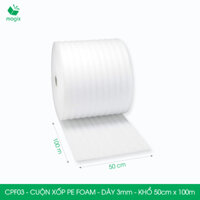 CPF03 - 50cm x 100m - Cuộn xốp PE Foam dày 3mm - Xốp chống sốc, xốp gói hàng, bọc chống sốc