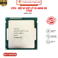 CPU - bộ vi xử lý i5 4690 sk 1150 chạy main h81 b85 h87 z87 h97 z97 Bảo hành 1 tháng